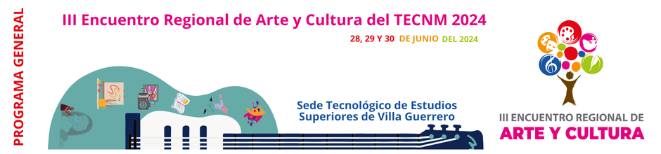 III Encuentro de Arte y Cultura TecNM, etapa regionalSede Tecnológico de Estudios Superiores de Villa Guerrero